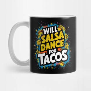 Will salsa dance for tacos Mug